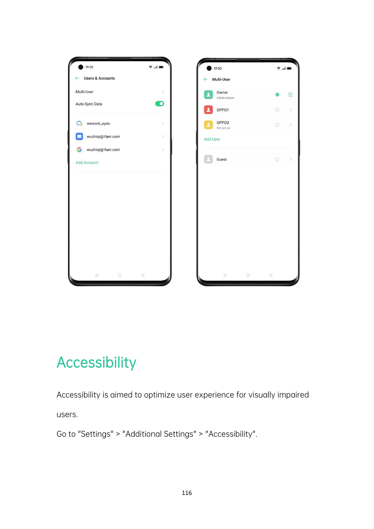 AccessibilityAccessibility is aimed to optimize user experience for visually impairedusers.Go to "Settings" > "Additional Settin