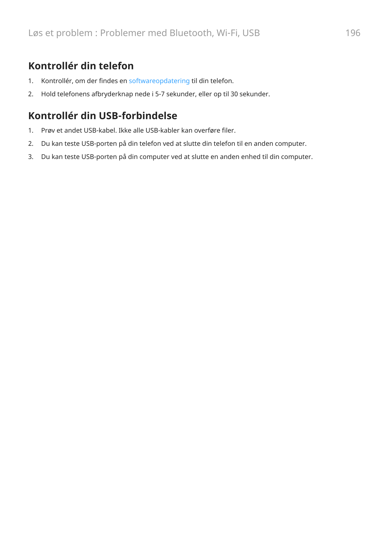 Løs et problem : Problemer med Bluetooth, Wi-Fi, USBKontrollér din telefon1.Kontrollér, om der findes en softwareopdatering til 