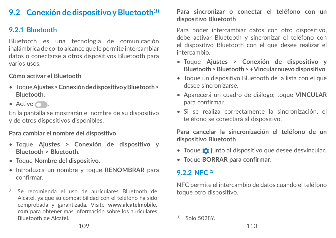 9.2 Conexión de dispositivo y Bluetooth(1)Para sincronizar o conectar el teléfono con undispositivo Bluetooth9.2.1 BluetoothPara