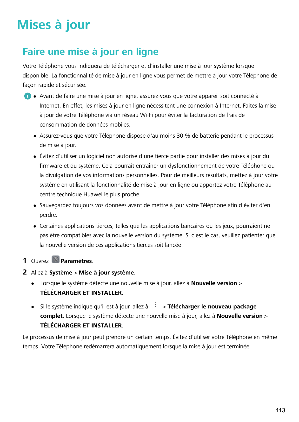 Mises à jourFaire une mise à jour en ligneVotre Téléphone vous indiquera de télécharger et d'installer une mise à jour système l