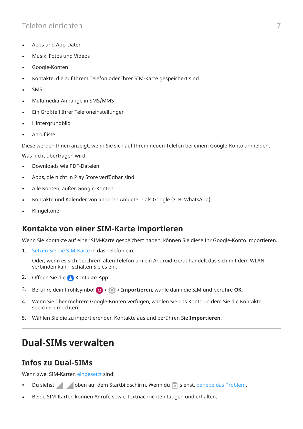 7Telefon einrichten•Apps und App-Daten•Musik, Fotos und Videos•Google-Konten•Kontakte, die auf Ihrem Telefon oder Ihrer SIM-Kart