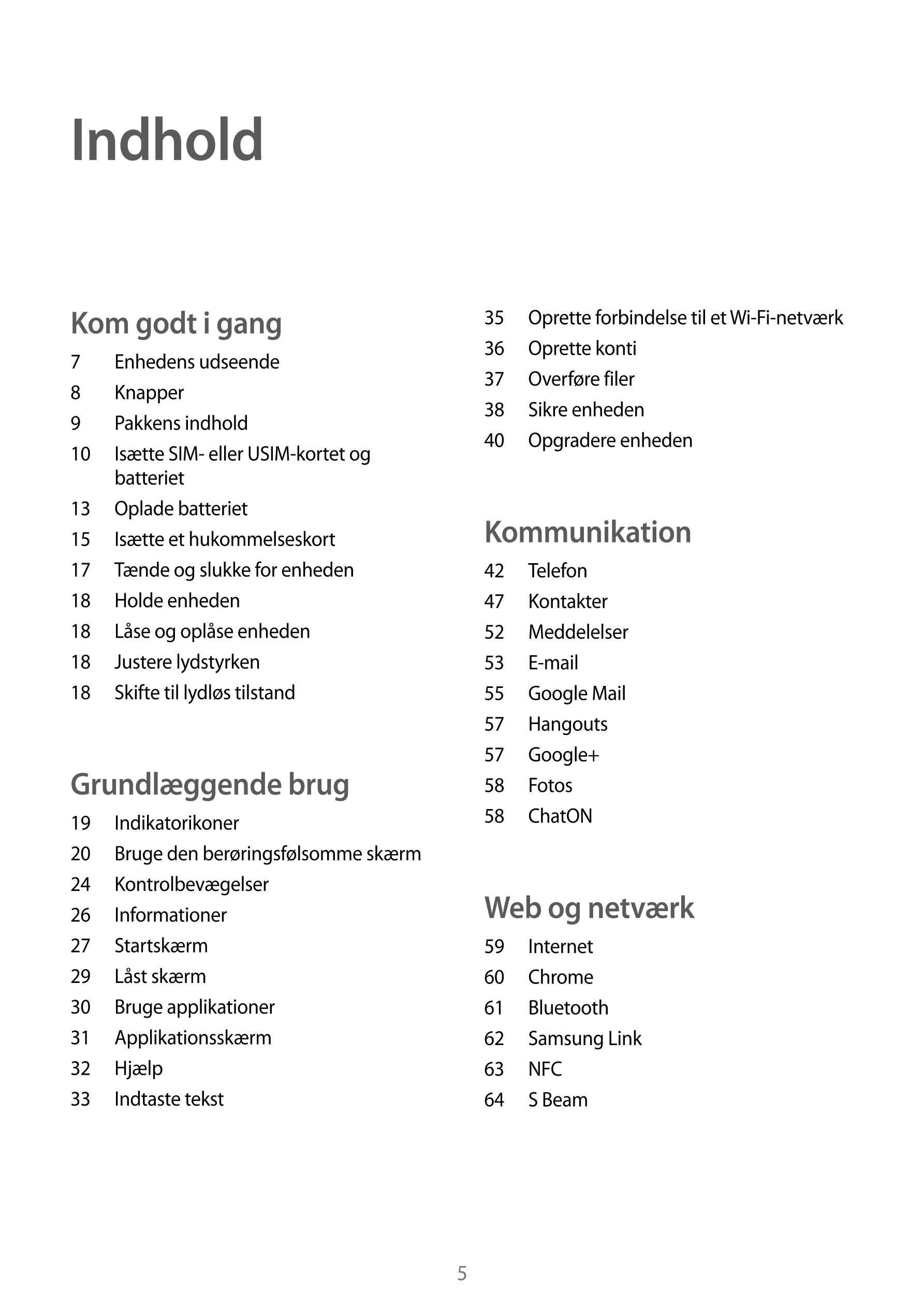 Indhold
Kom godt i gang 35  Oprette forbindelse til et  Wi-Fi-netværk
36  Oprette konti
7  Enhedens udseende
37  Overføre filer
