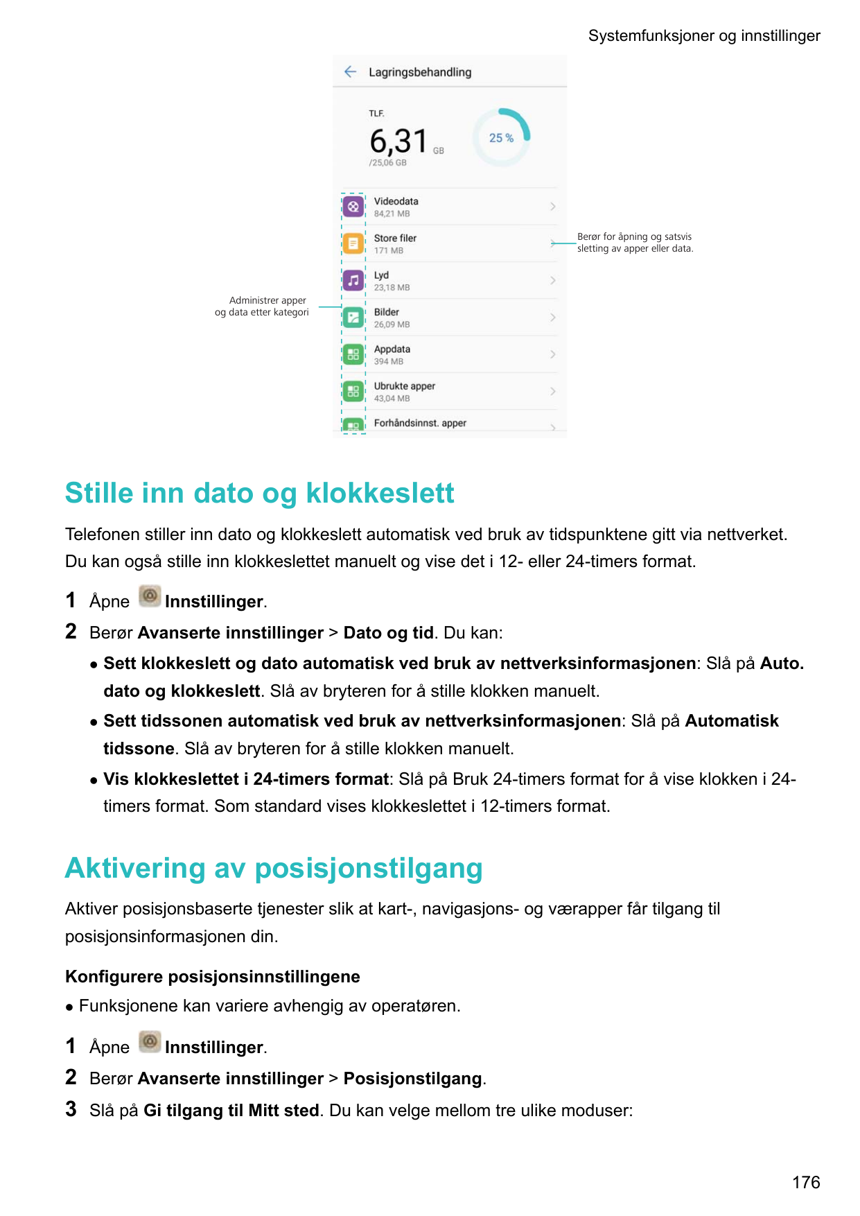 Systemfunksjoner og innstillingerBerør for åpning og satsvissletting av apper eller data.Administrer apperog data etter kategori