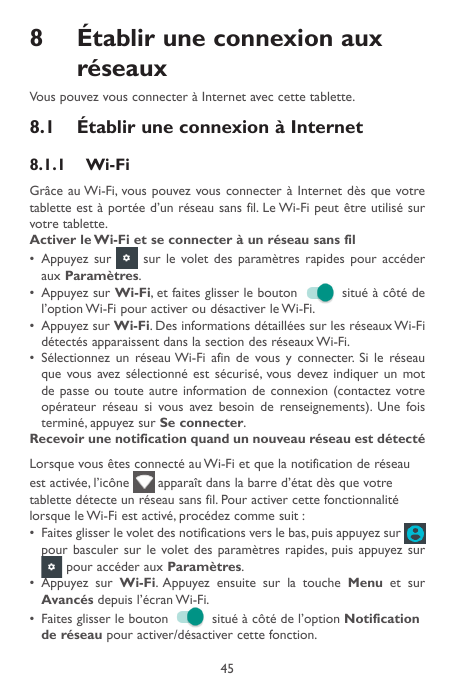 8Établir une connexion auxréseauxVous pouvez vous connecter à Internet avec cette tablette.8.1 Établir une connexion à Internet8