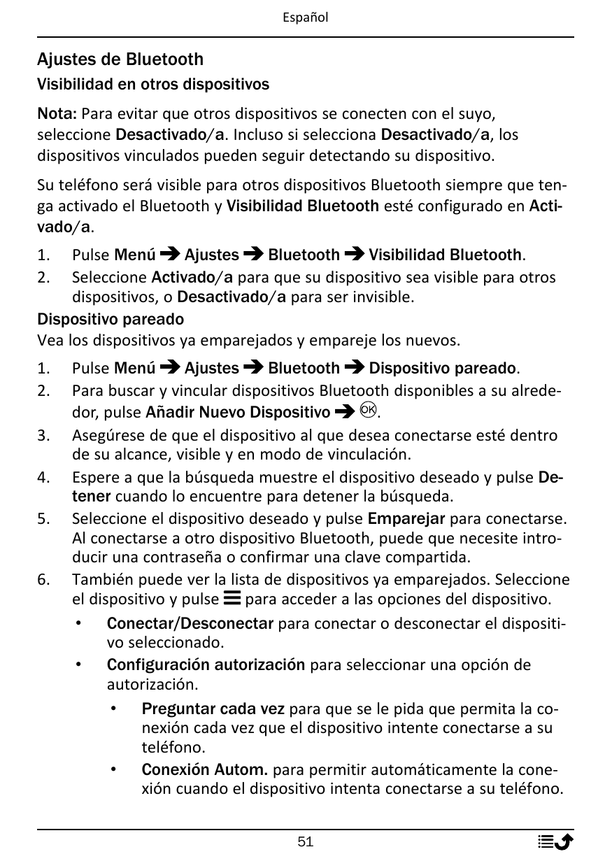 EspañolAjustes de BluetoothVisibilidad en otros dispositivosNota: Para evitar que otros dispositivos se conecten con el suyo,sel