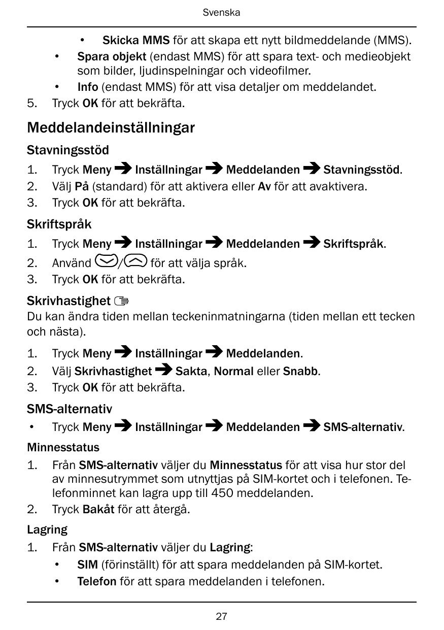 Svenska5.• Skicka MMS för att skapa ett nytt bildmeddelande (MMS).• Spara objekt (endast MMS) för att spara text- och medieobjek
