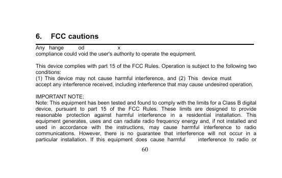 6.FCC cautionsAnyFhangeVRUPodLILFDWLRQVQRWHxSUHVVO\DSSURYHGE\WKHSDUW\UHVSRQVLEOHIRUcompliance could void the user's authority to