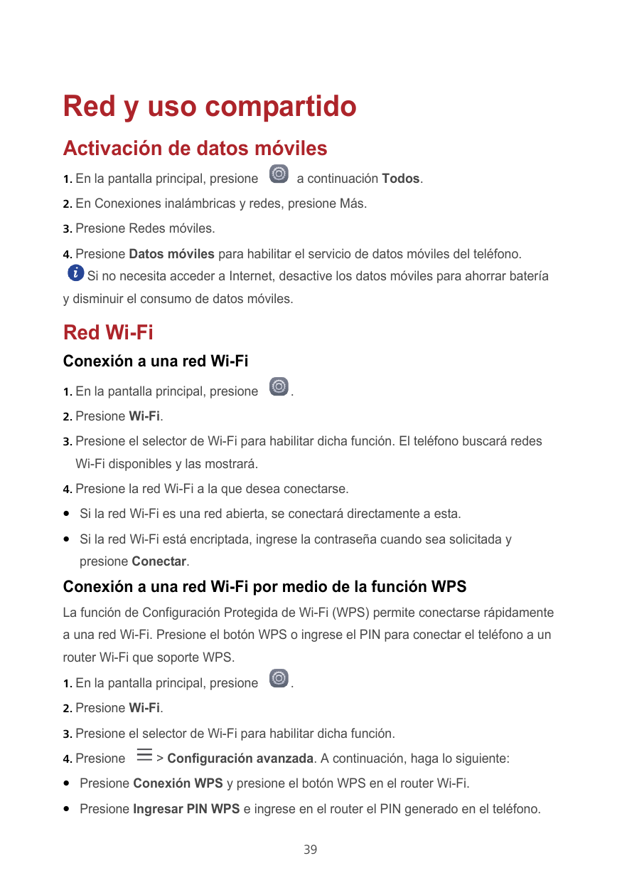 Red y uso compartidoActivación de datos móvilesa continuación Todos.1. En la pantalla principal, presione2. En Conexiones inalám