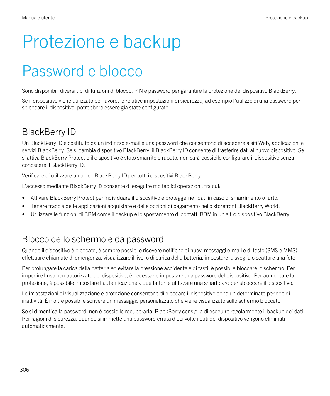 Manuale utenteProtezione e backupProtezione e backupPassword e bloccoSono disponibili diversi tipi di funzioni di blocco, PIN e 