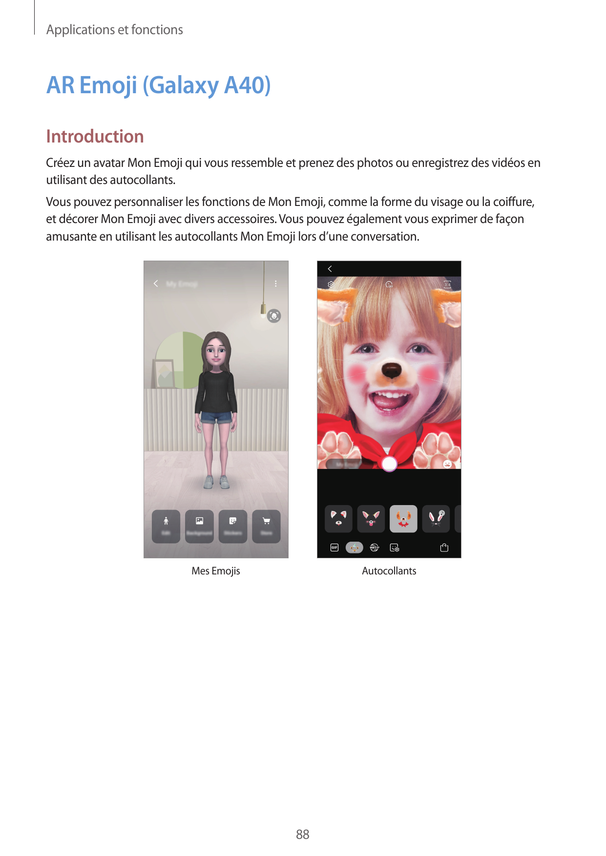 Applications et fonctionsAR Emoji (Galaxy A40)IntroductionCréez un avatar Mon Emoji qui vous ressemble et prenez des photos ou e