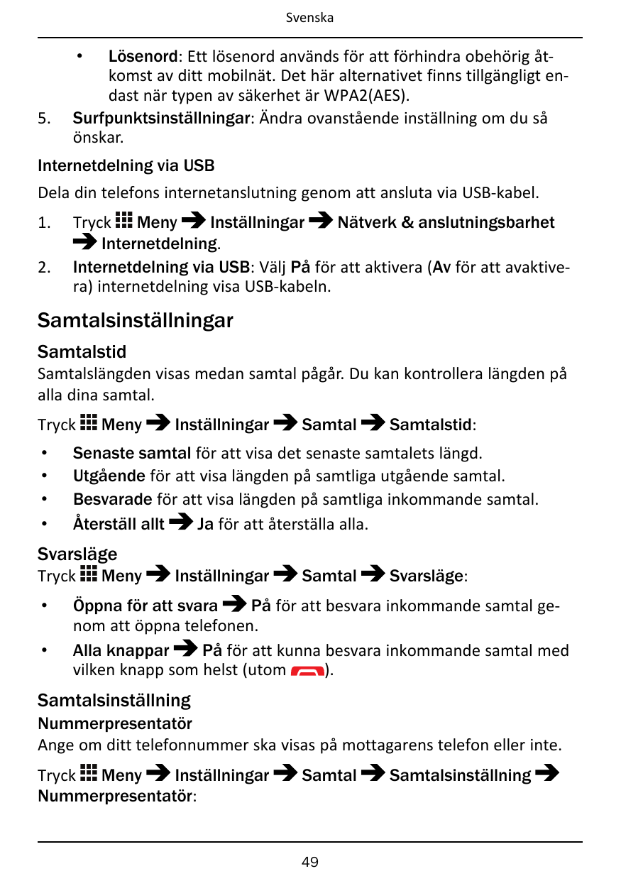 SvenskaLösenord: Ett lösenord används för att förhindra obehörig åtkomst av ditt mobilnät. Det här alternativet finns tillgängli