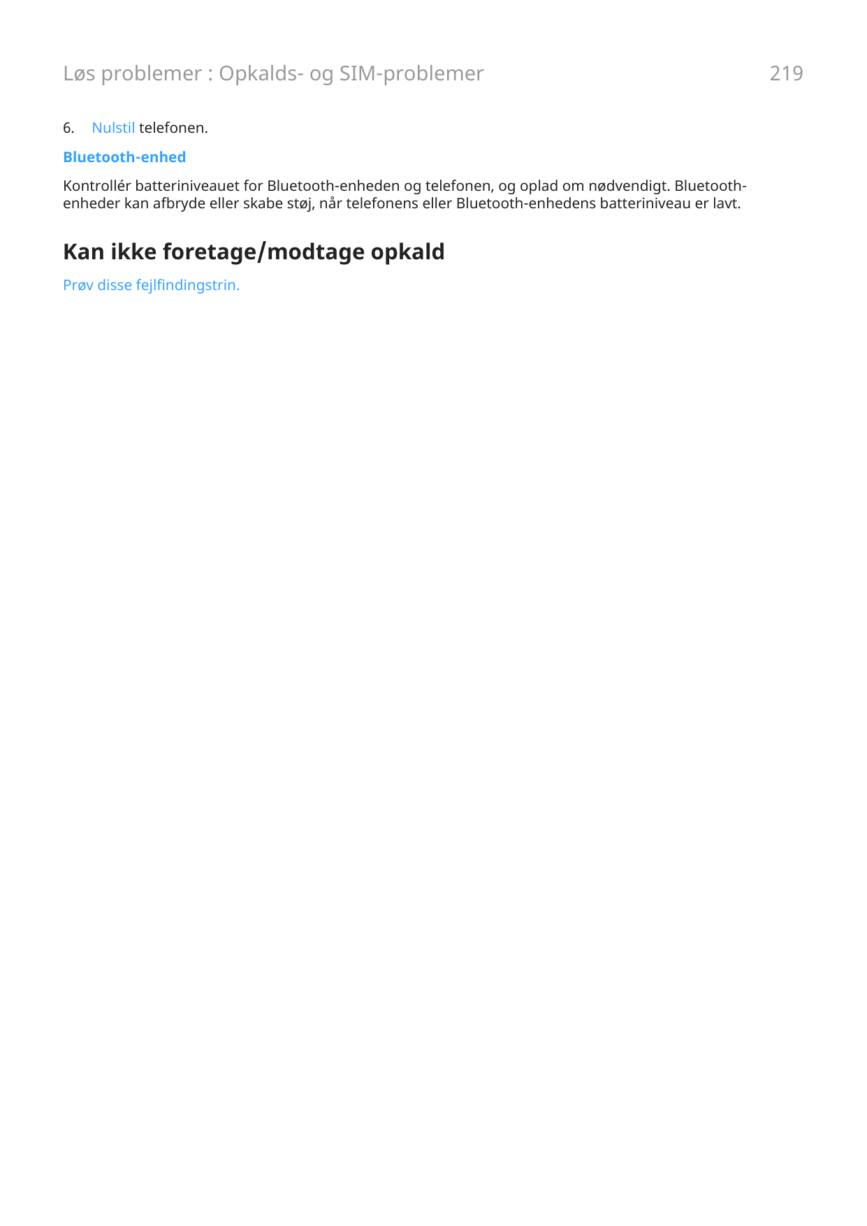 Løs problemer : Opkalds- og SIM-problemer6.Nulstil telefonen.Bluetooth-enhedKontrollér batteriniveauet for Bluetooth-enheden og 