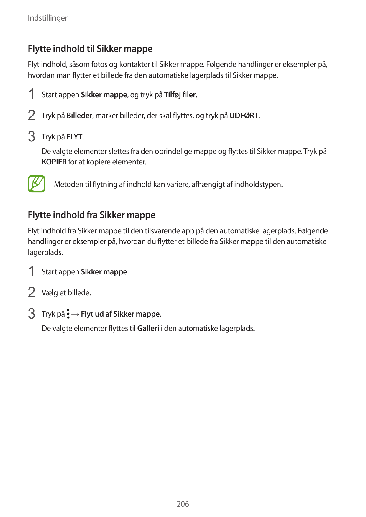 IndstillingerFlytte indhold til Sikker mappeFlyt indhold, såsom fotos og kontakter til Sikker mappe. Følgende handlinger er ekse