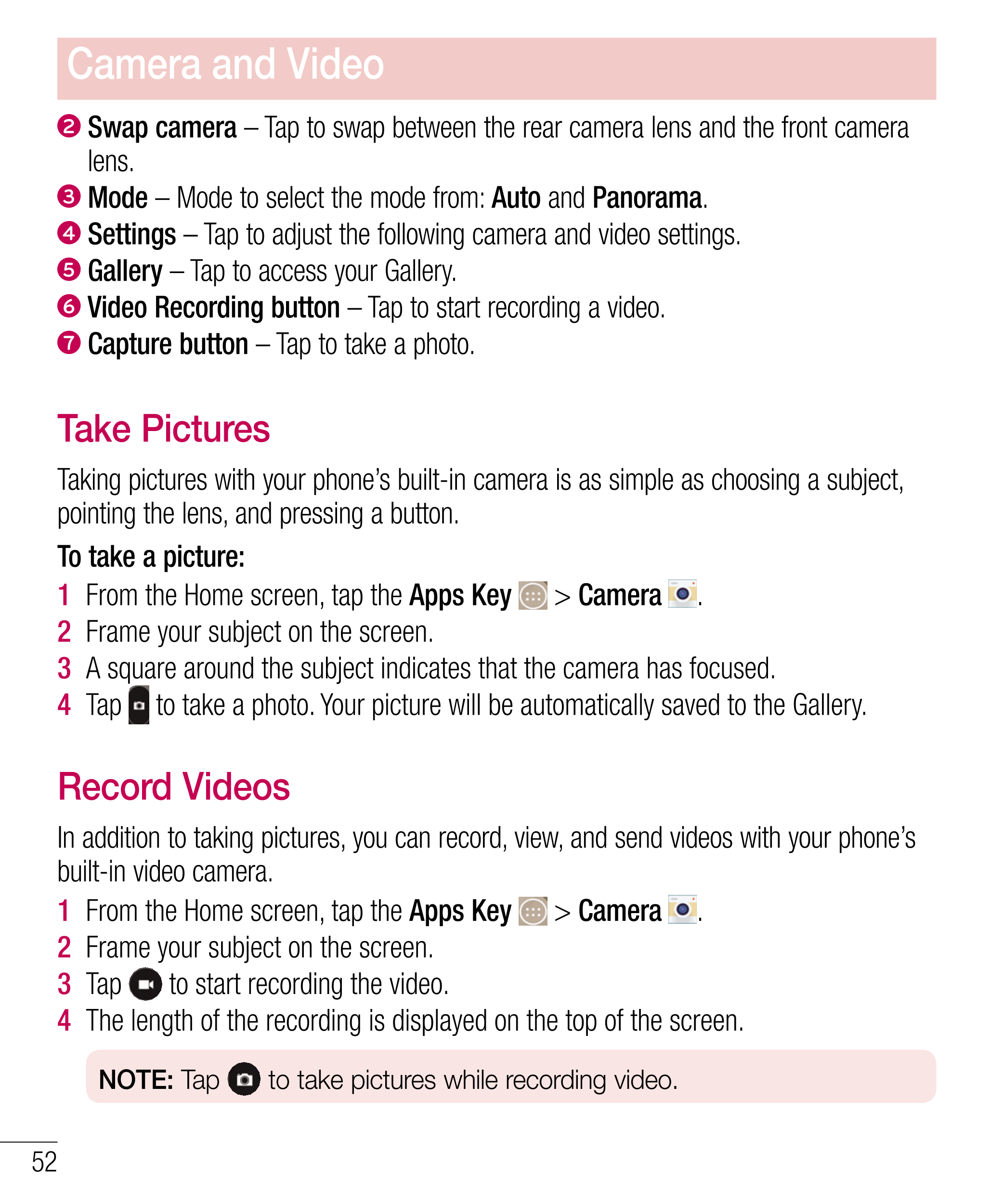Camera and Video
2    Swap camera – Tap to swap between the rear camera lens and the front camera 
lens.
3    Mode – Mode to sel