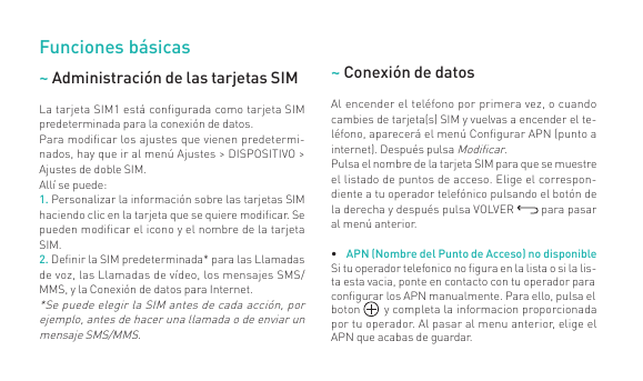 Funciones básicas~ Administración de las tarjetas SIM~ Conexión de datosLa tarjeta SIM1 está configurada como tarjeta SIMpredete
