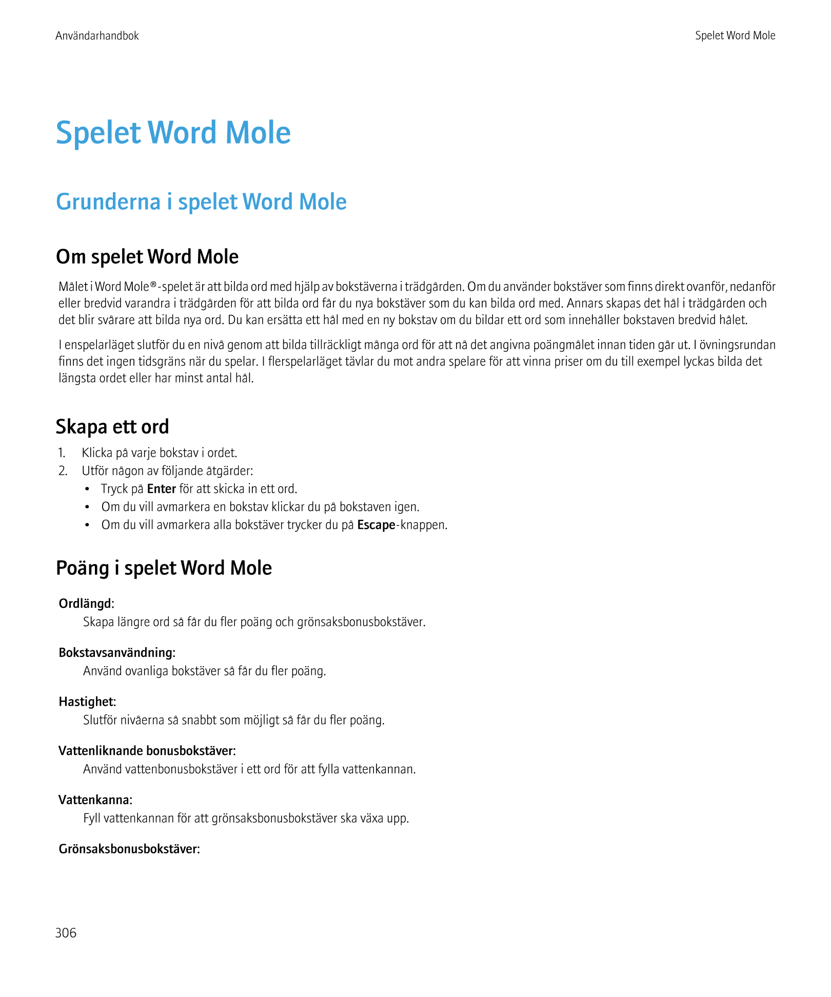 Användarhandbok Spelet Word Mole
Spelet Word Mole
Grunderna i spelet Word Mole
Om spelet Word Mole
Målet i Word Mole®-spelet är 