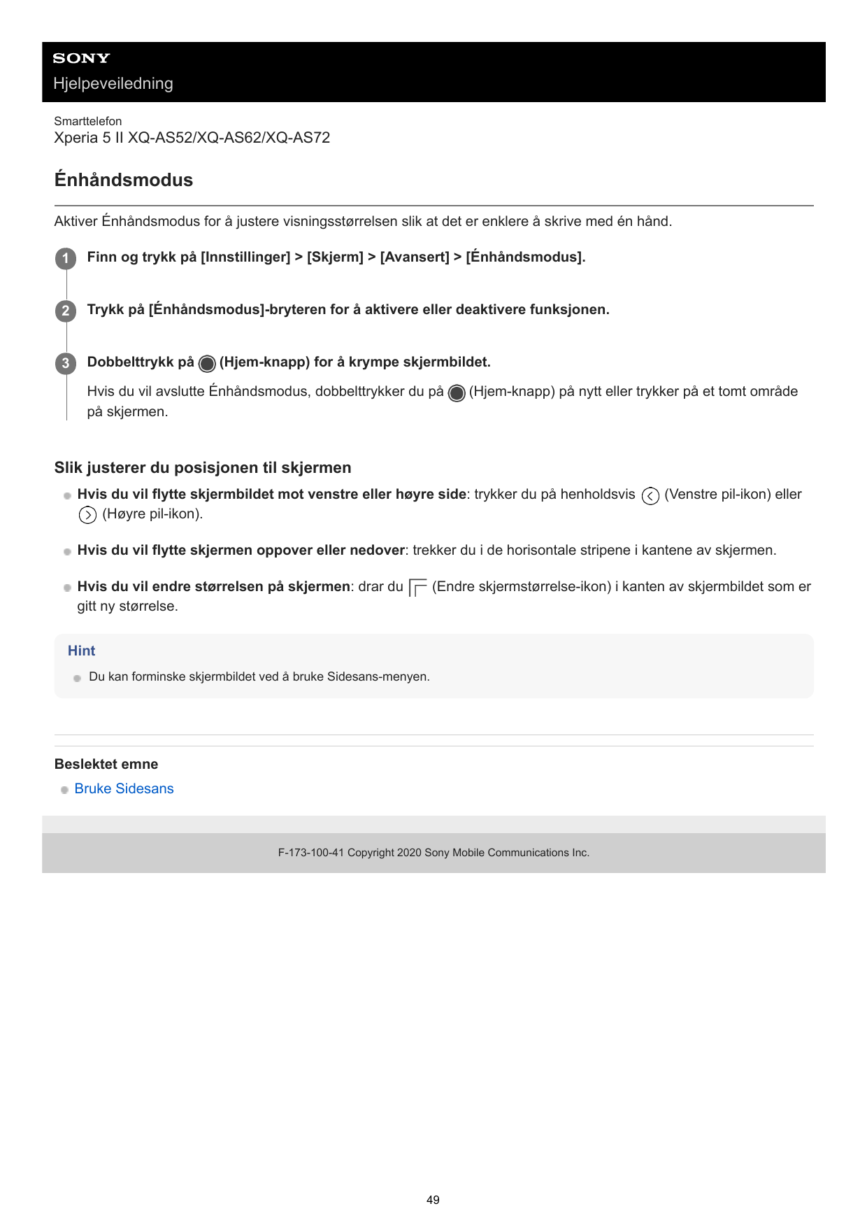 HjelpeveiledningSmarttelefonXperia 5 II XQ-AS52/XQ-AS62/XQ-AS72ÉnhåndsmodusAktiver Énhåndsmodus for å justere visningsstørrelsen