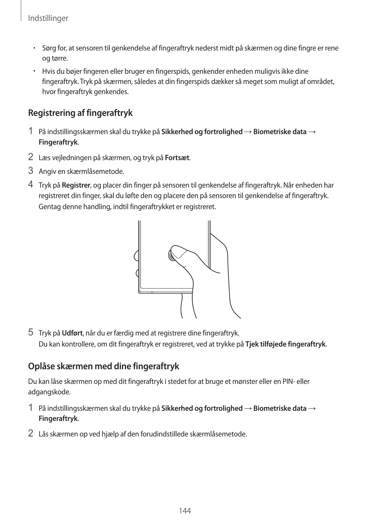 Indstillinger•  Sørg for, at sensoren til genkendelse af fingeraftryk nederst midt på skærmen og dine fingre er reneog tørre.•  
