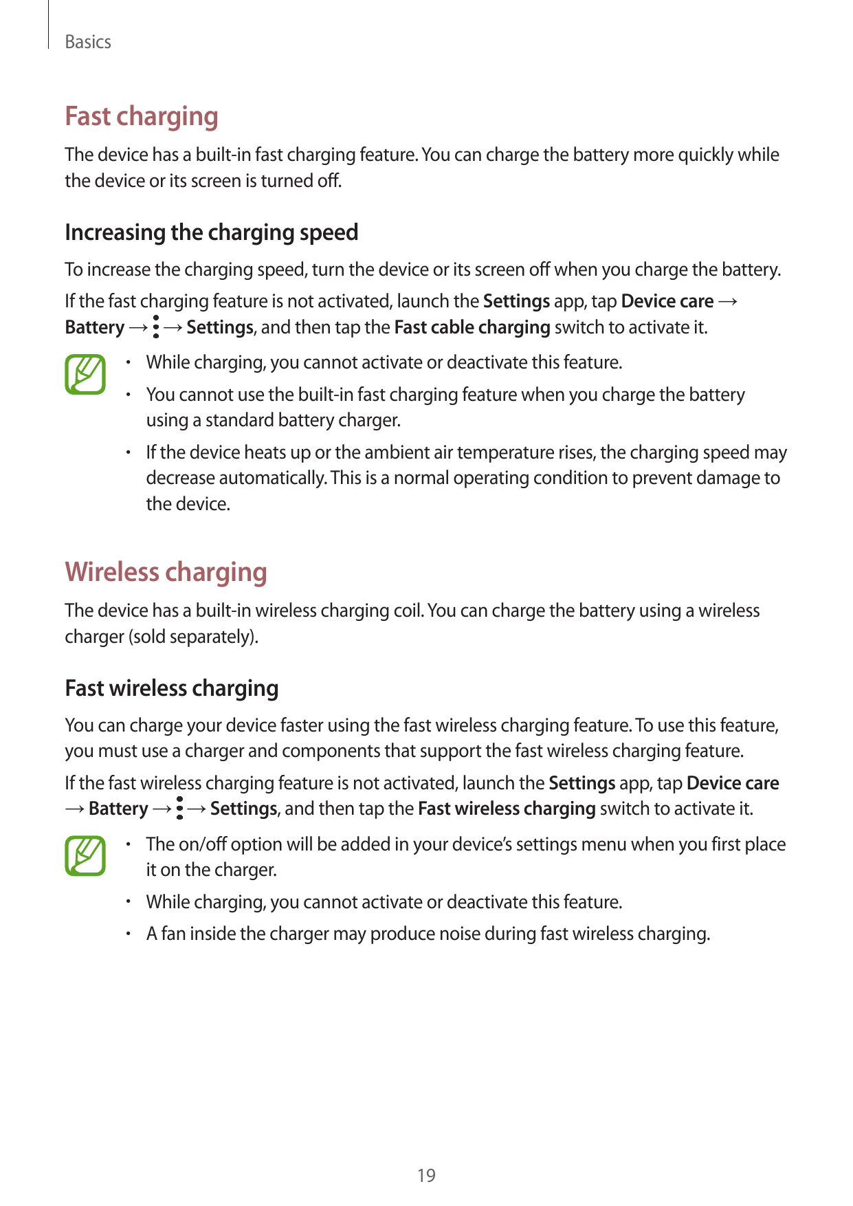 BasicsFast chargingThe device has a built-in fast charging feature. You can charge the battery more quickly whilethe device or i