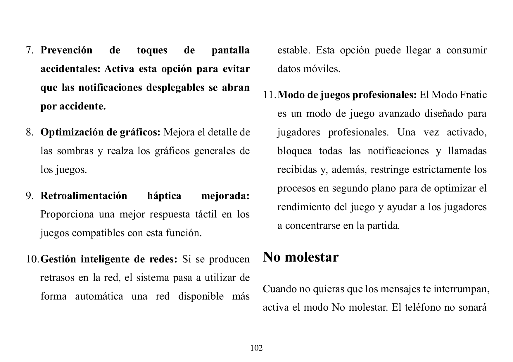 7. Prevencióndetoquesdepantallaestable. Esta opción puede llegar a consumiraccidentales: Activa esta opción para evitarque las n