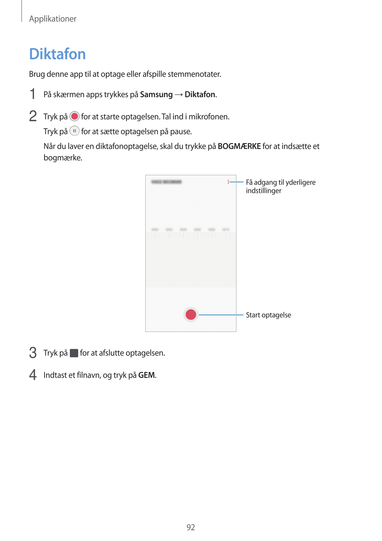 ApplikationerDiktafonBrug denne app til at optage eller afspille stemmenotater.1 På skærmen apps trykkes på Samsung → Diktafon.2