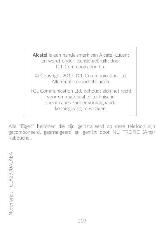 Alcatel is een handelsmerk van Alcatel-Lucenten wordt onder licentie gebruikt doorTCL Communication Ltd.© Copyright 2017 TCL Com