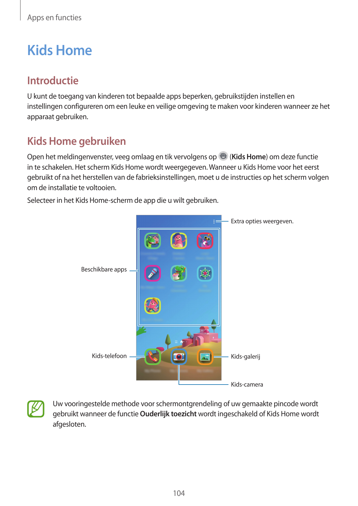 Apps en functiesKids HomeIntroductieU kunt de toegang van kinderen tot bepaalde apps beperken, gebruikstijden instellen eninstel