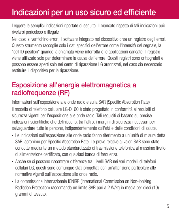 Indicazioni per un uso sicuro ed efficienteLeggere le semplici indicazioni riportate di seguito. Il mancato rispetto di tali ind