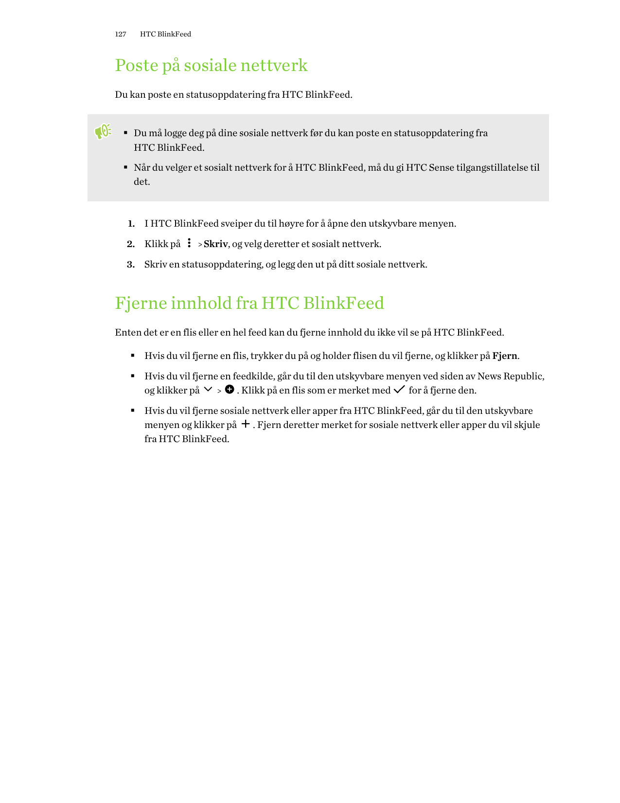 127HTC BlinkFeedPoste på sosiale nettverkDu kan poste en statusoppdatering fra HTC BlinkFeed.§ Du må logge deg på dine sosiale n