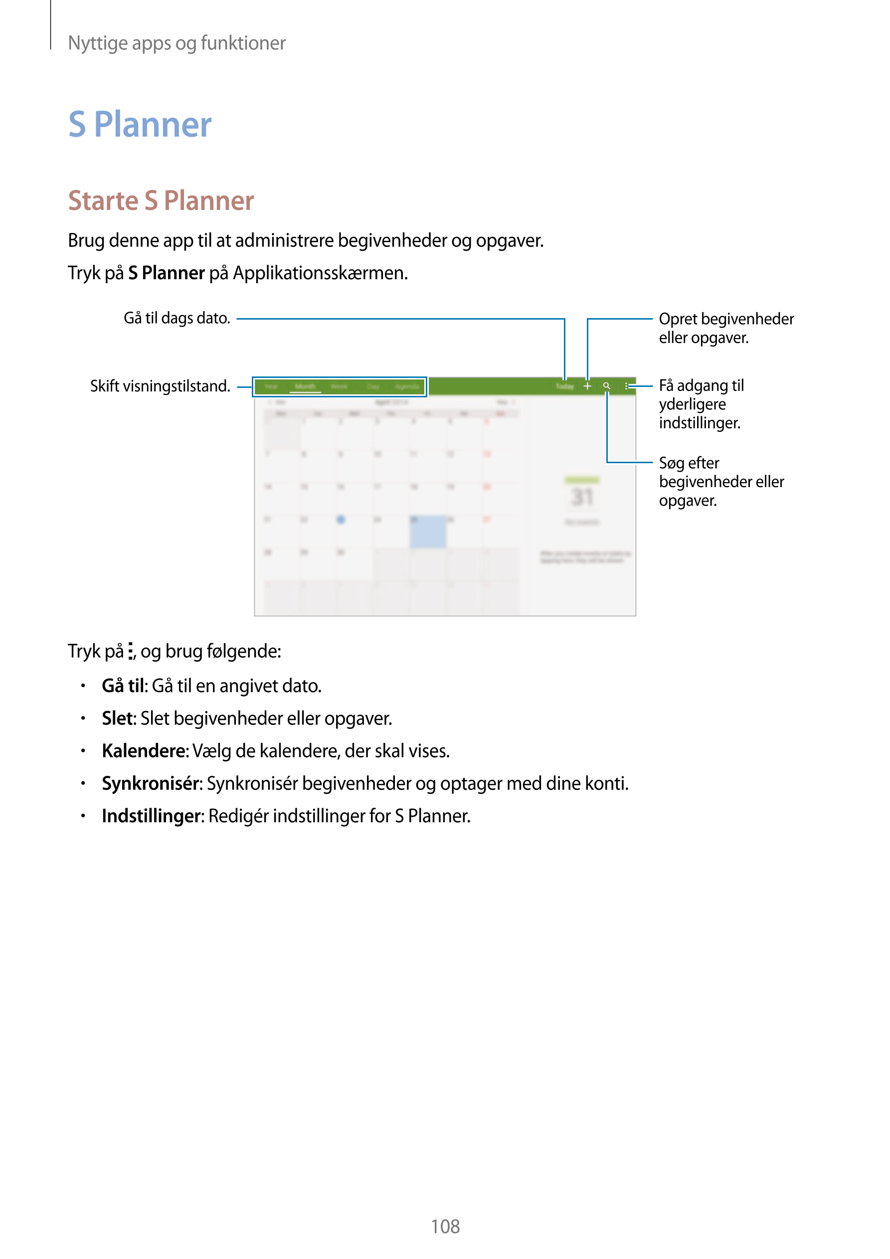 Nyttige apps og funktioner
S Planner
Starte S Planner
Brug denne app til at administrere begivenheder og opgaver.
Tryk på  S Pla