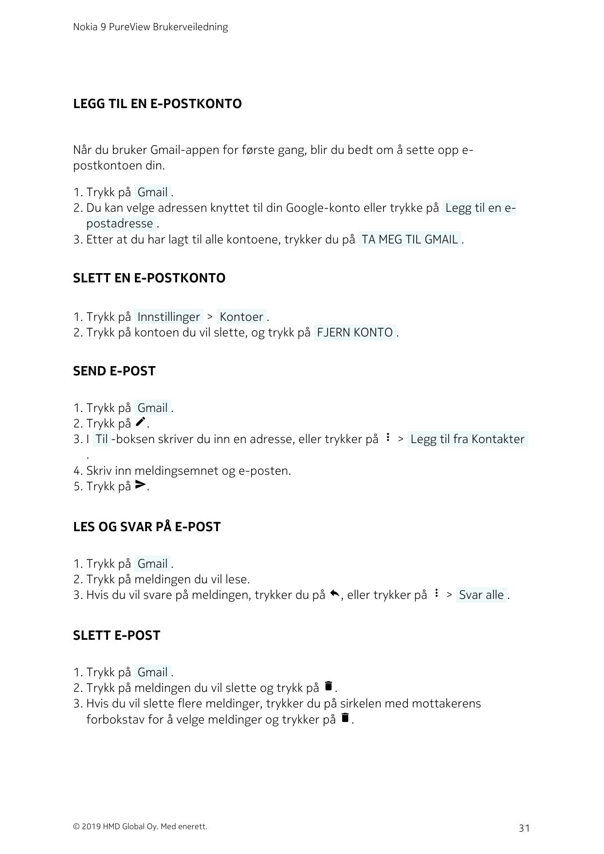Nokia 9 PureView BrukerveiledningLEGG TIL EN E-POSTKONTONår du bruker Gmail-appen for første gang, blir du bedt om å sette opp e