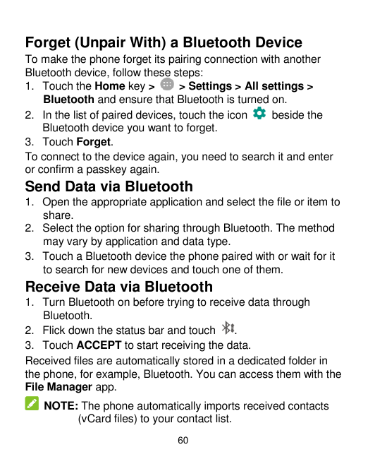 Forget (Unpair With) a Bluetooth DeviceTo make the phone forget its pairing connection with anotherBluetooth device, follow thes