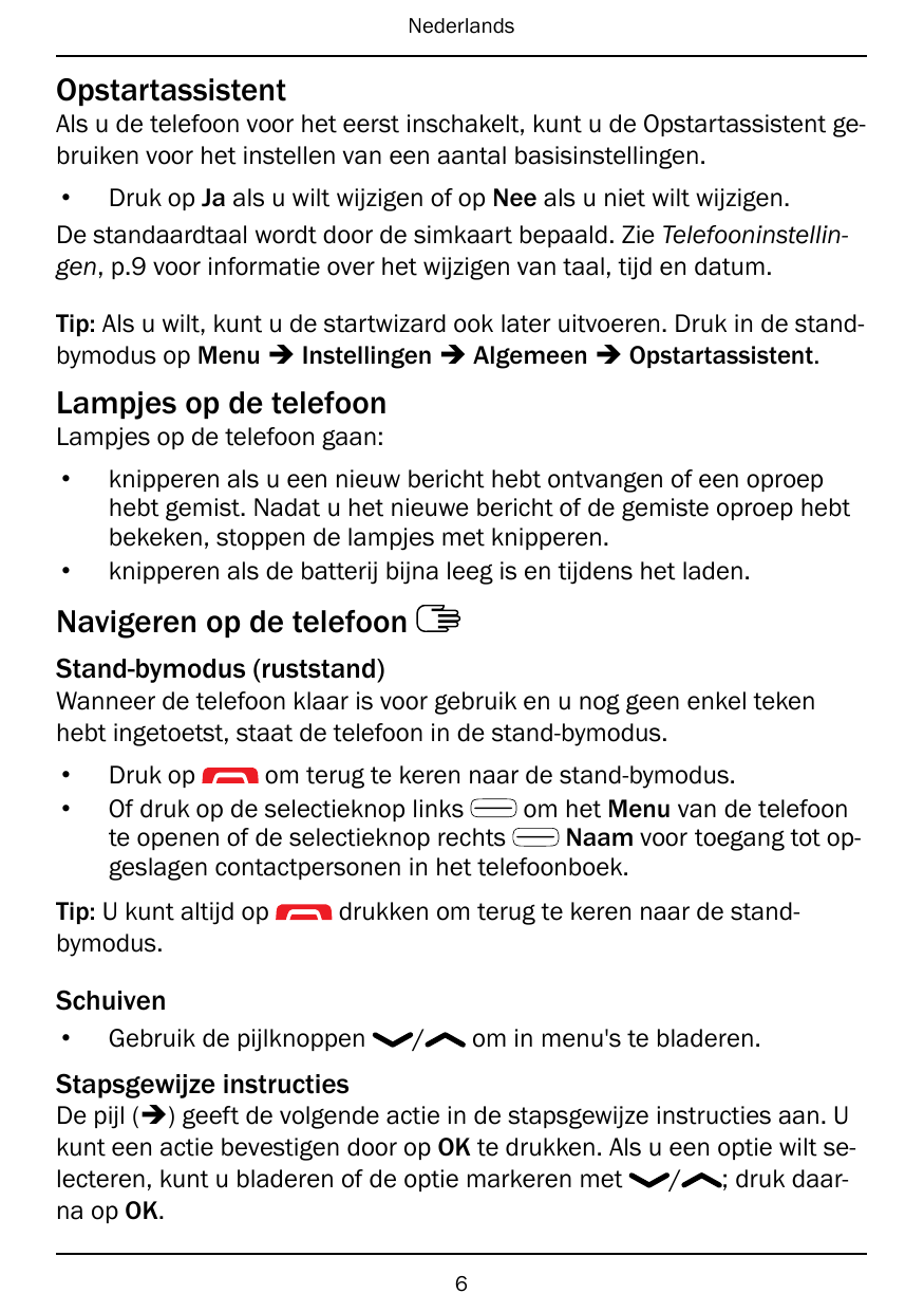 NederlandsOpstartassistentAls u de telefoon voor het eerst inschakelt, kunt u de Opstartassistent gebruiken voor het instellen v