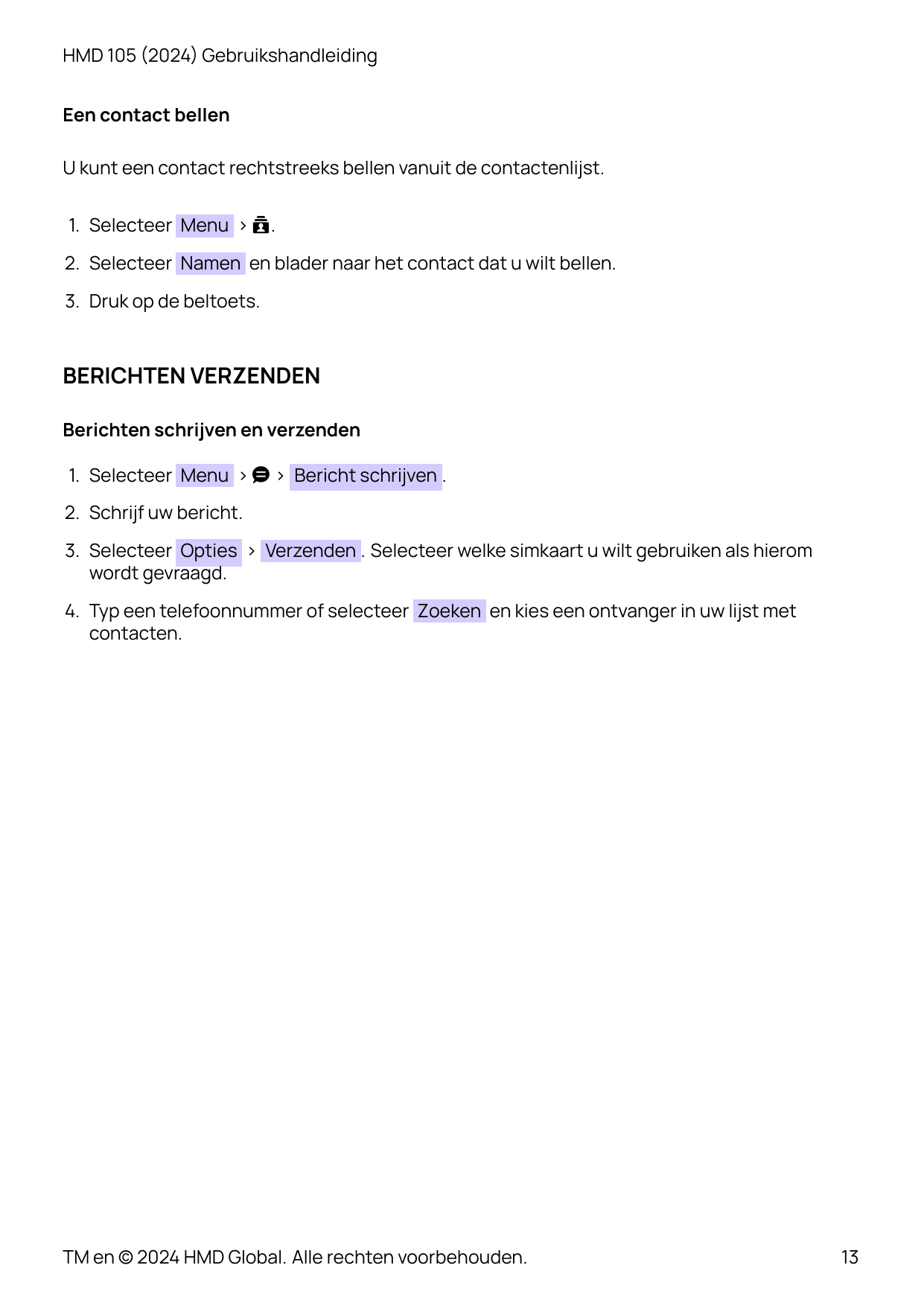 HMD 105 (2024) GebruikshandleidingEen contact bellenU kunt een contact rechtstreeks bellen vanuit de contactenlijst.1. Selecteer