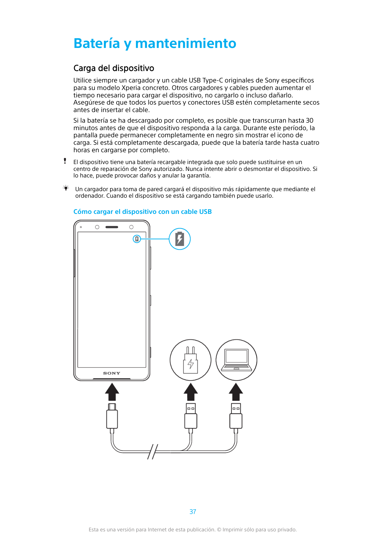 Batería y mantenimientoCarga del dispositivoUtilice siempre un cargador y un cable USB Type-C originales de Sony específicospara