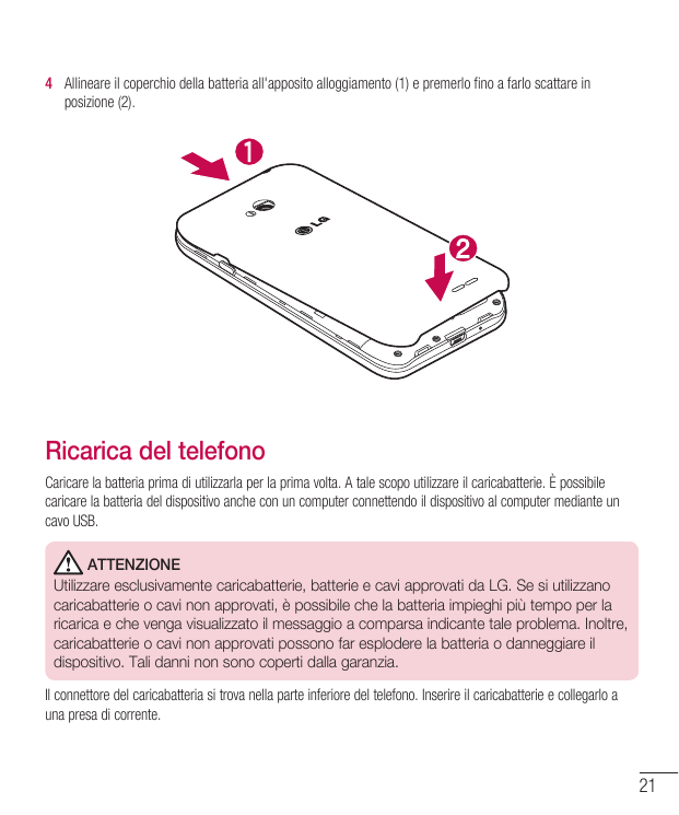 4  Allineare il coperchio della batteria all'apposito alloggiamento (1) e premerlo fino a farlo scattare inposizione (2).Ricaric