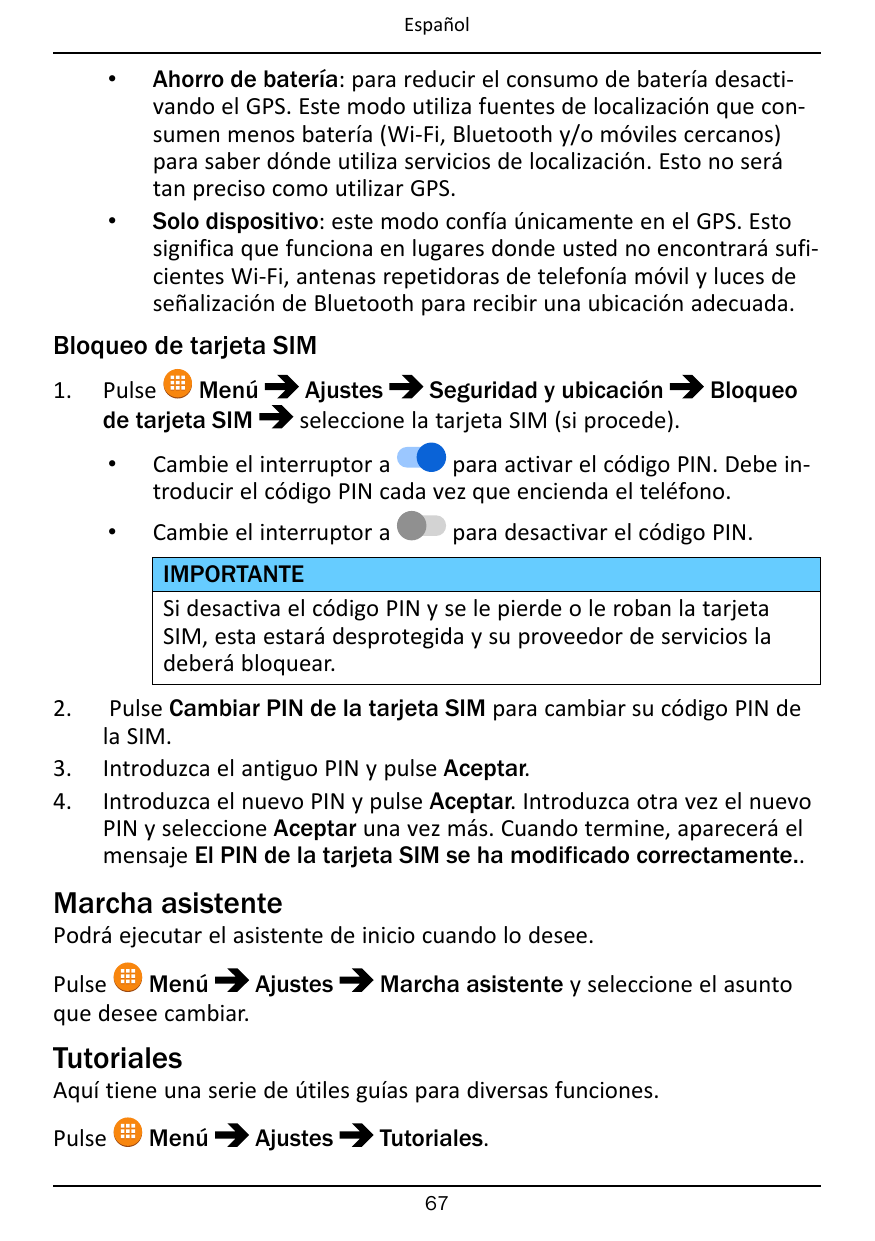 Español••Ahorro de batería: para reducir el consumo de batería desactivando el GPS. Este modo utiliza fuentes de localización qu