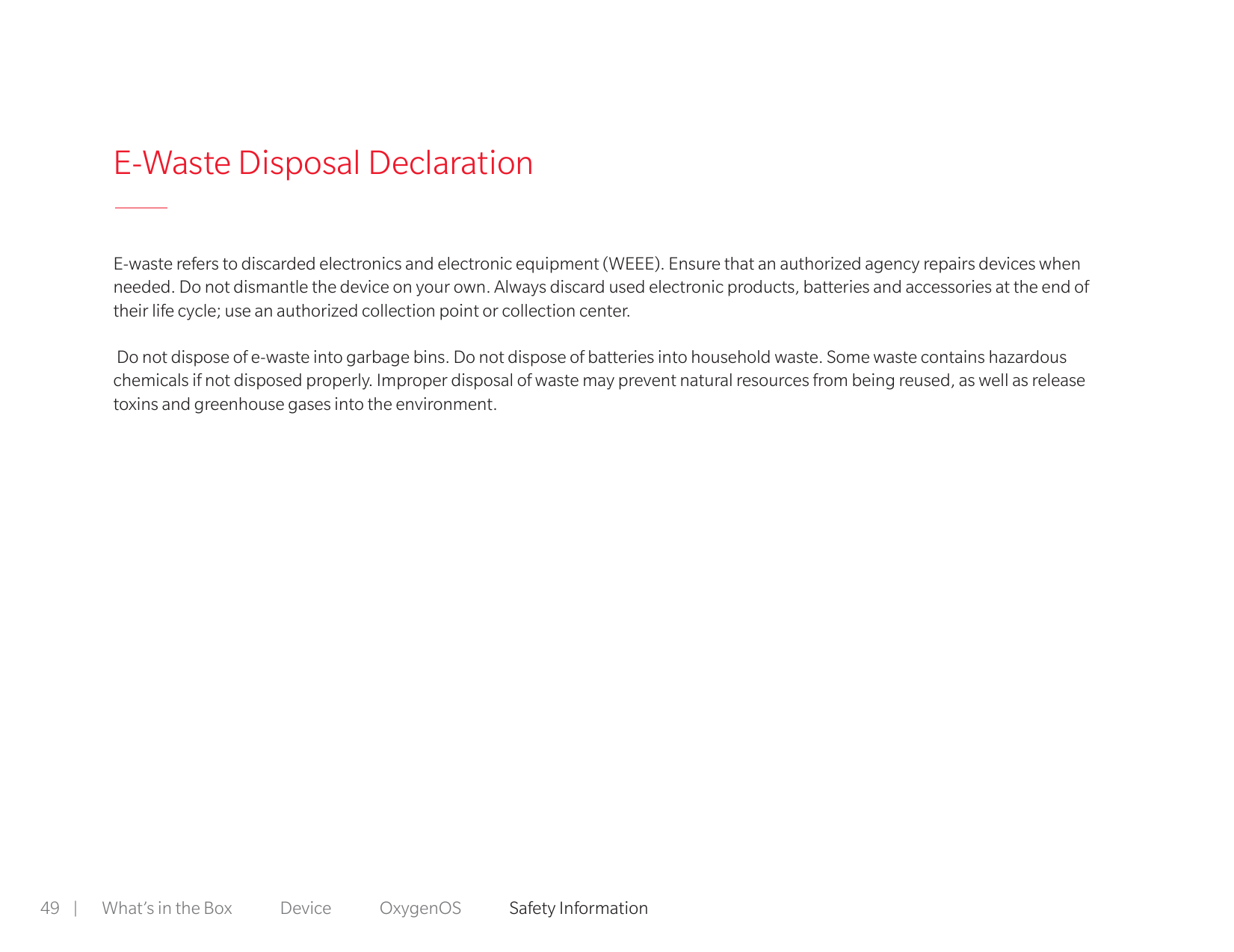 E-Waste Disposal DeclarationE-waste refers to discarded electronics and electronic equipment (WEEE). Ensure that an authorized a