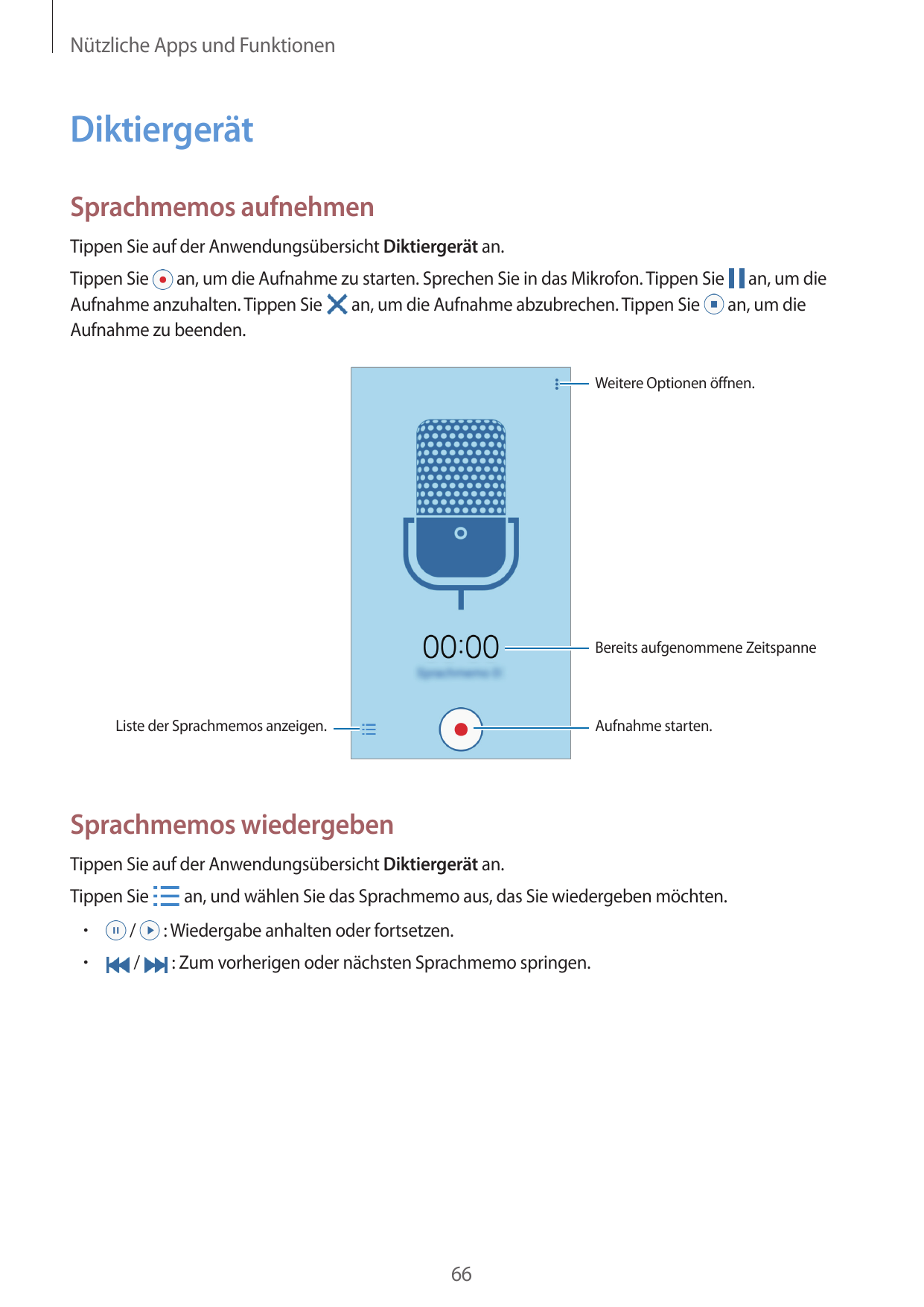 Nützliche Apps und FunktionenDiktiergerätSprachmemos aufnehmenTippen Sie auf der Anwendungsübersicht Diktiergerät an.Tippen Sie 