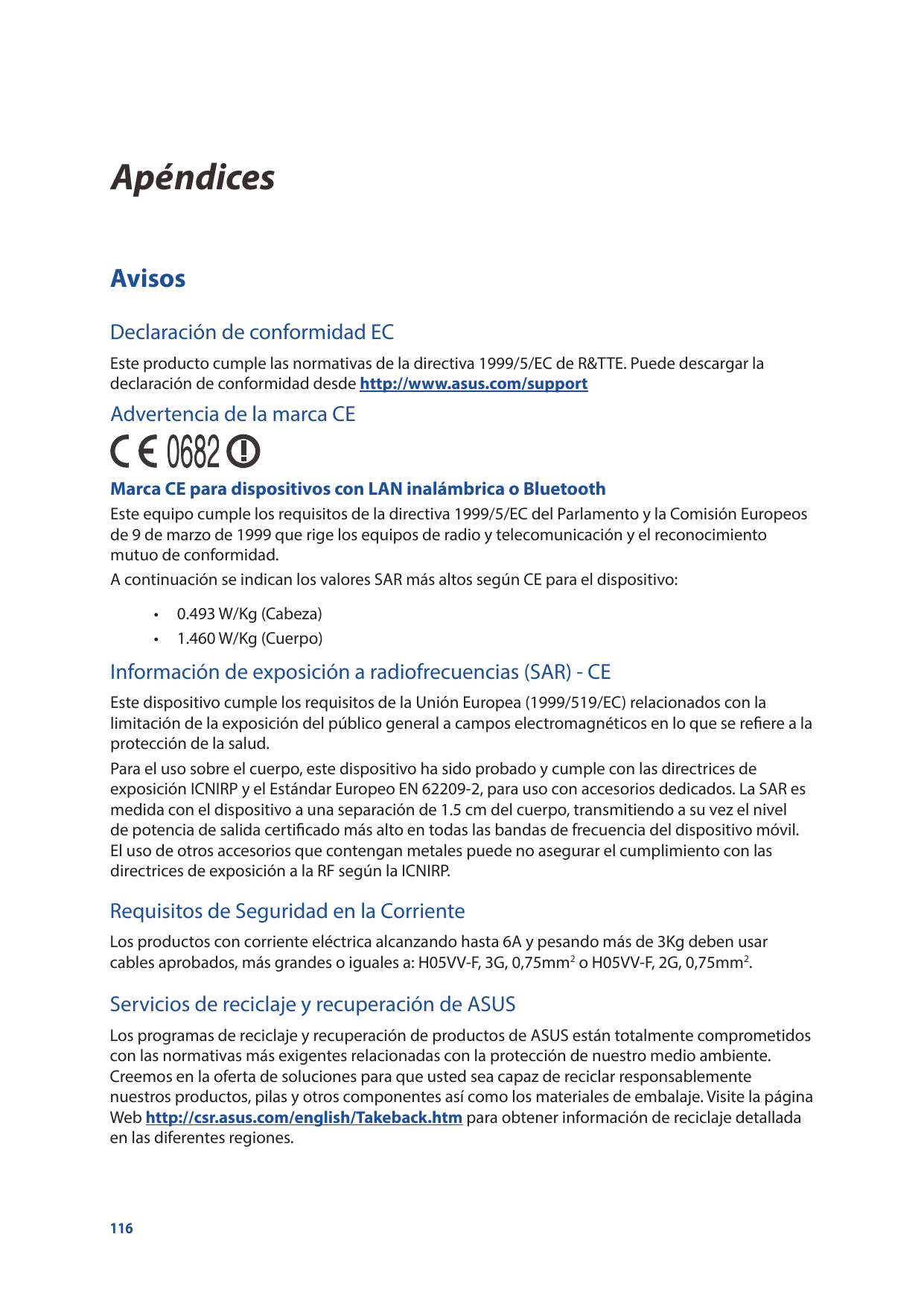 ApéndicesApéndicesAvisosDeclaración de conformidad ECEste producto cumple las normativas de la directiva 1999/5/EC de R&TTE. Pue