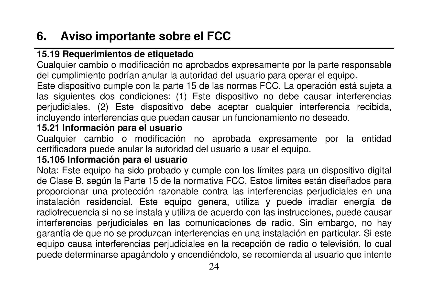 6.Aviso importante sobre el FCC15.19 Requerimientos de etiquetadoCualquier cambio o modificación no aprobados expresamente por l