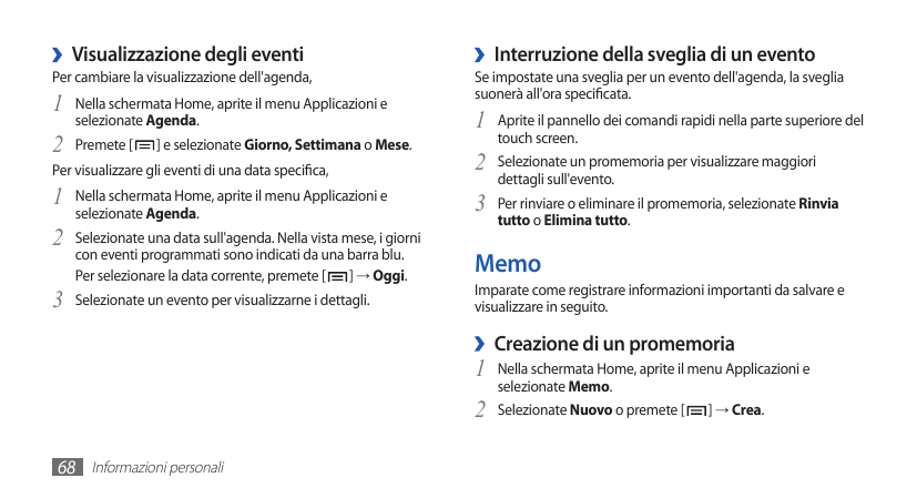 ››Visualizzazione degli eventiPer cambiare la visualizzazione dell'agenda,1Nella schermata Home, aprite il menu Applicazioni ese