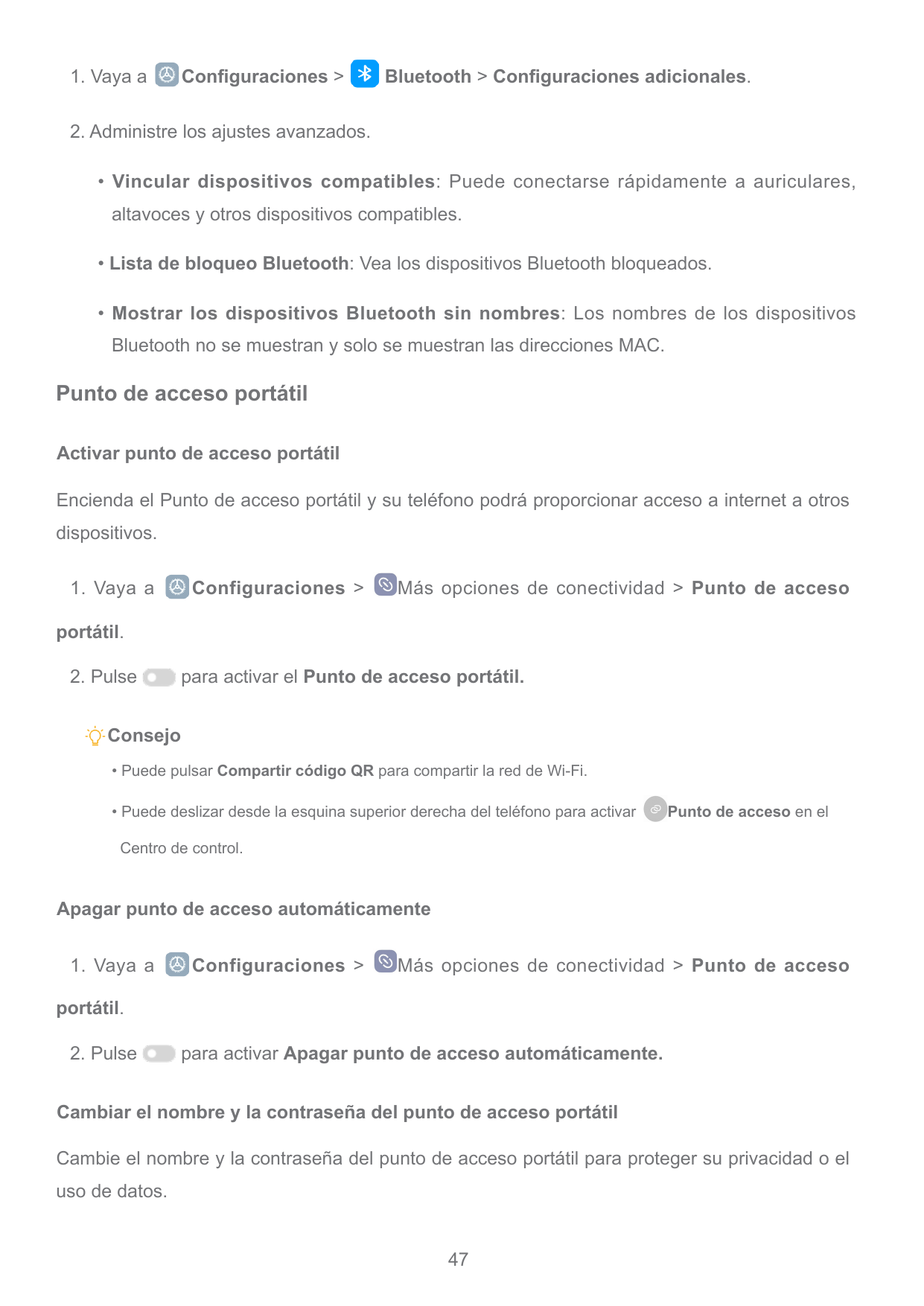 1. Vaya aConfiguraciones >Bluetooth > Configuraciones adicionales.2. Administre los ajustes avanzados.• Vincular dispositivos co