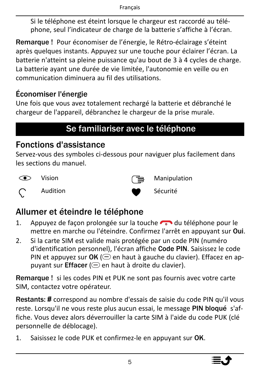 FrançaisSi le téléphone est éteint lorsque le chargeur est raccordé au téléphone, seul l’indicateur de charge de la batterie s’a
