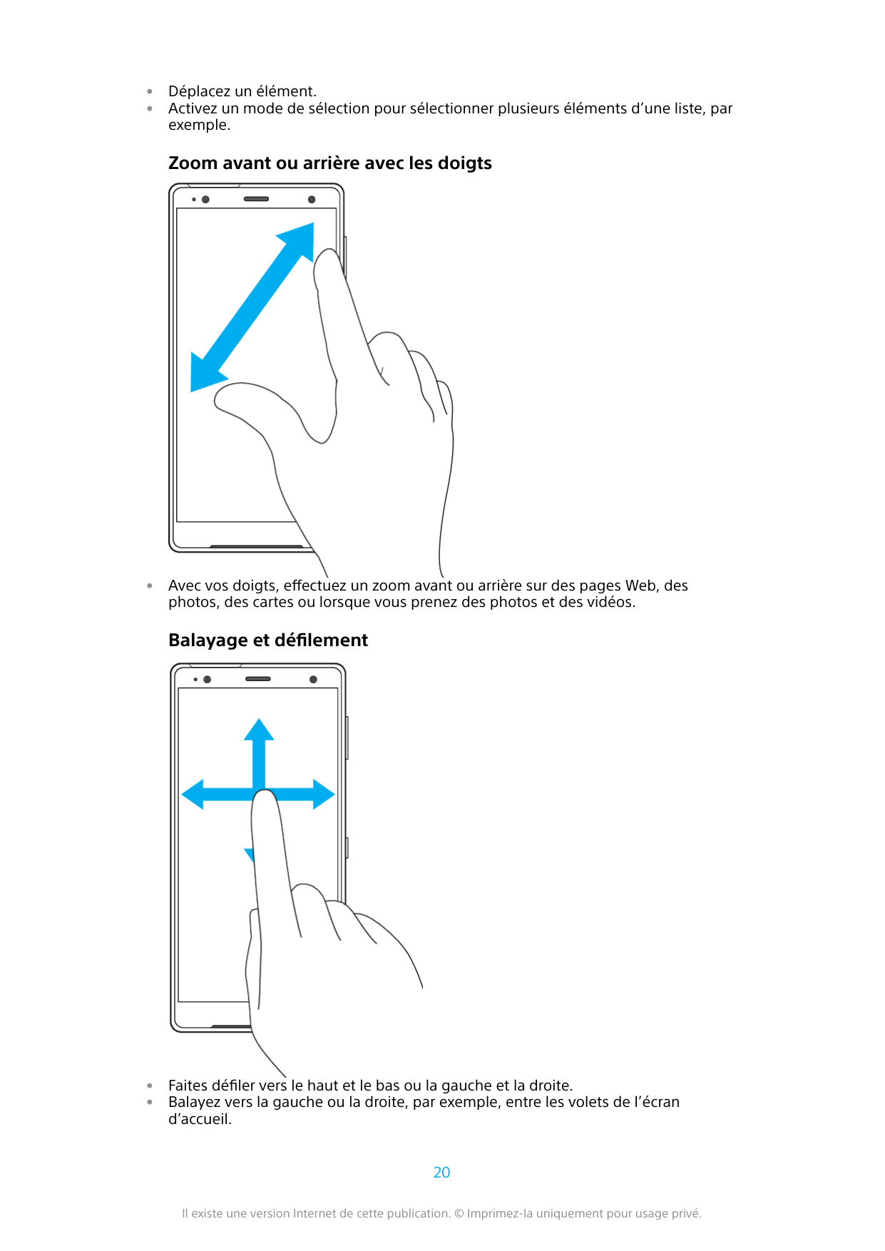 ••Déplacez un élément.Activez un mode de sélection pour sélectionner plusieurs éléments d’une liste, parexemple.Zoom avant ou ar