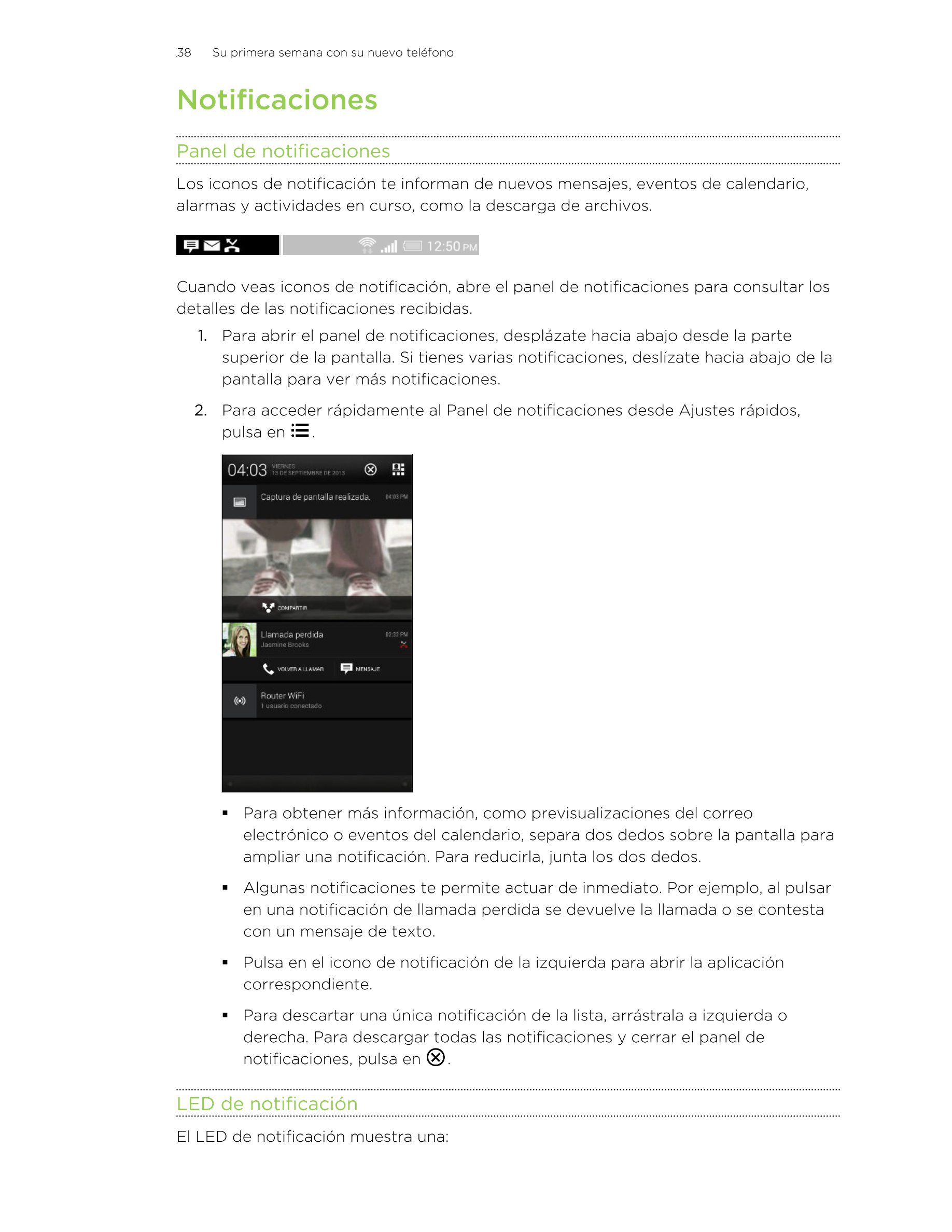 38      Su primera semana con su nuevo teléfono
Notificaciones
Panel de notificaciones
Los iconos de notificación te informan de