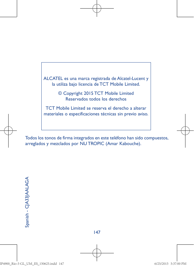 ALCATEL es una marca registrada de Alcatel-Lucent yla utiliza bajo licencia de TCT Mobile Limited.© Copyright 2015 TCT Mobile Li
