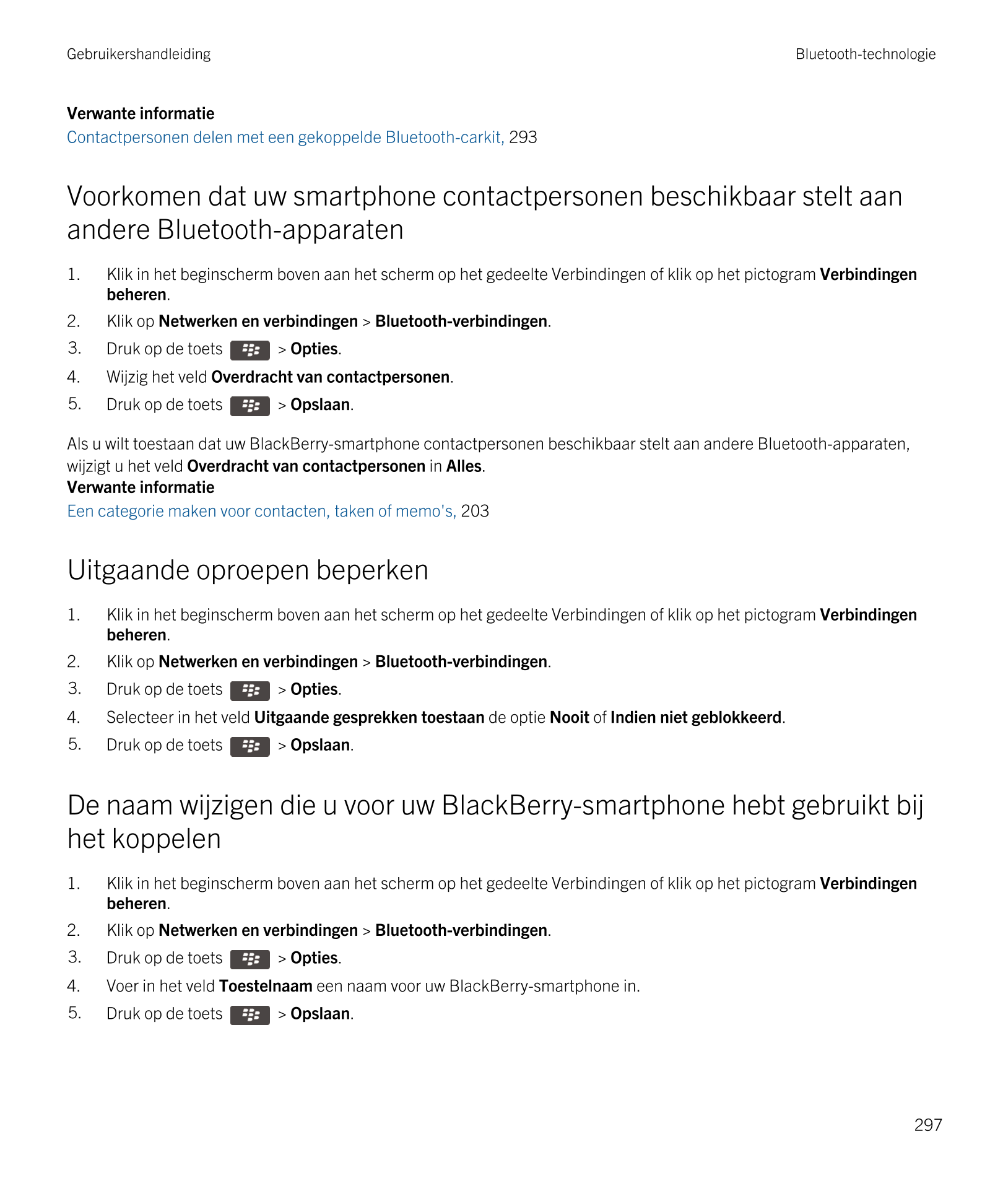 Gebruikershandleiding Bluetooth-technologie
Verwante informatie
Contactpersonen delen met een gekoppelde Bluetooth-carkit,  293 