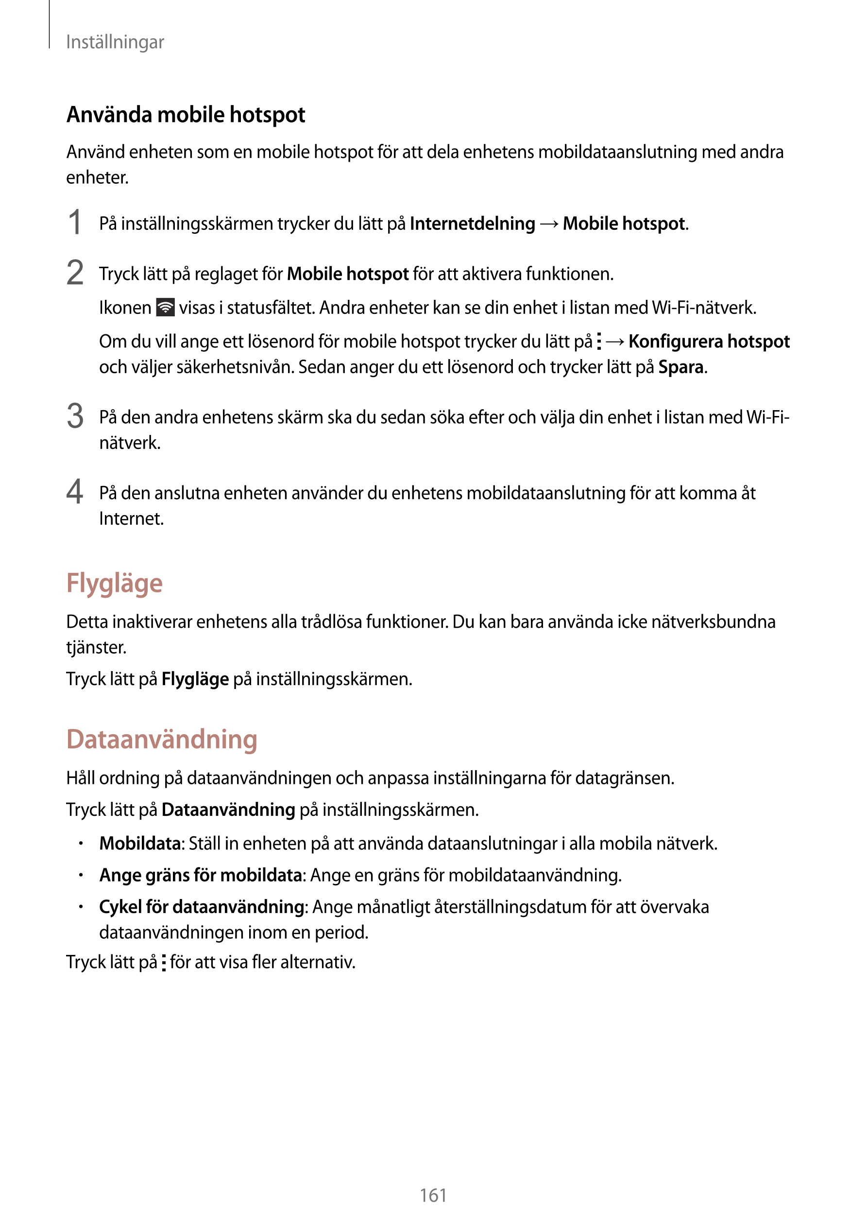 Inställningar
Använda  mobile hotspot
Använd enheten som en mobile hotspot för att dela enhetens mobildataanslutning med andra 
