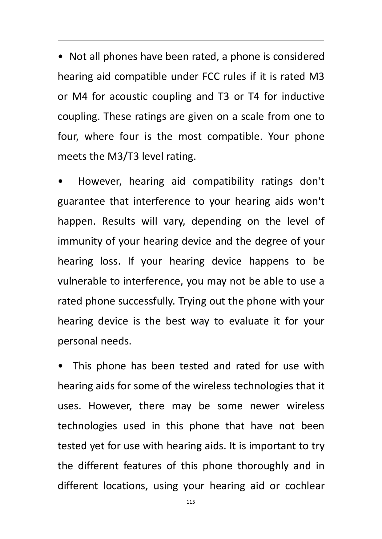 • Not all phones have been rated, a phone is consideredhearing aid compatible under FCC rules if it is rated M3or M4 for acousti